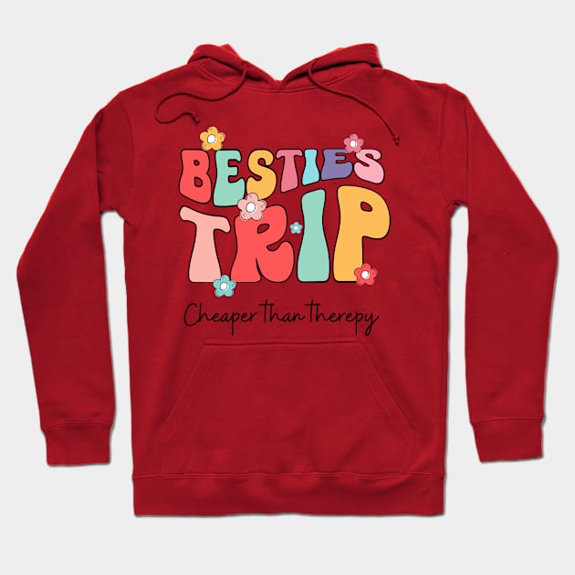 Besties Trip cheaper than therapy Hoodie by dooddles